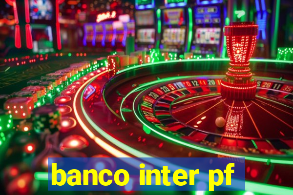 banco inter pf